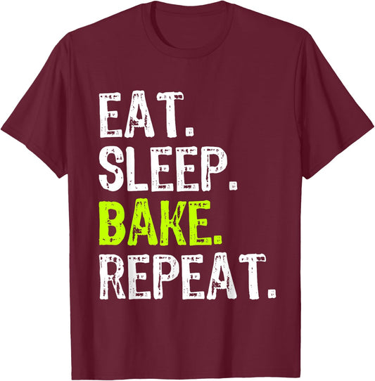 Eat Sleep Bake Repeat Baking Baker Funny Bakery T-Shirt - T-Shirt | Maroon