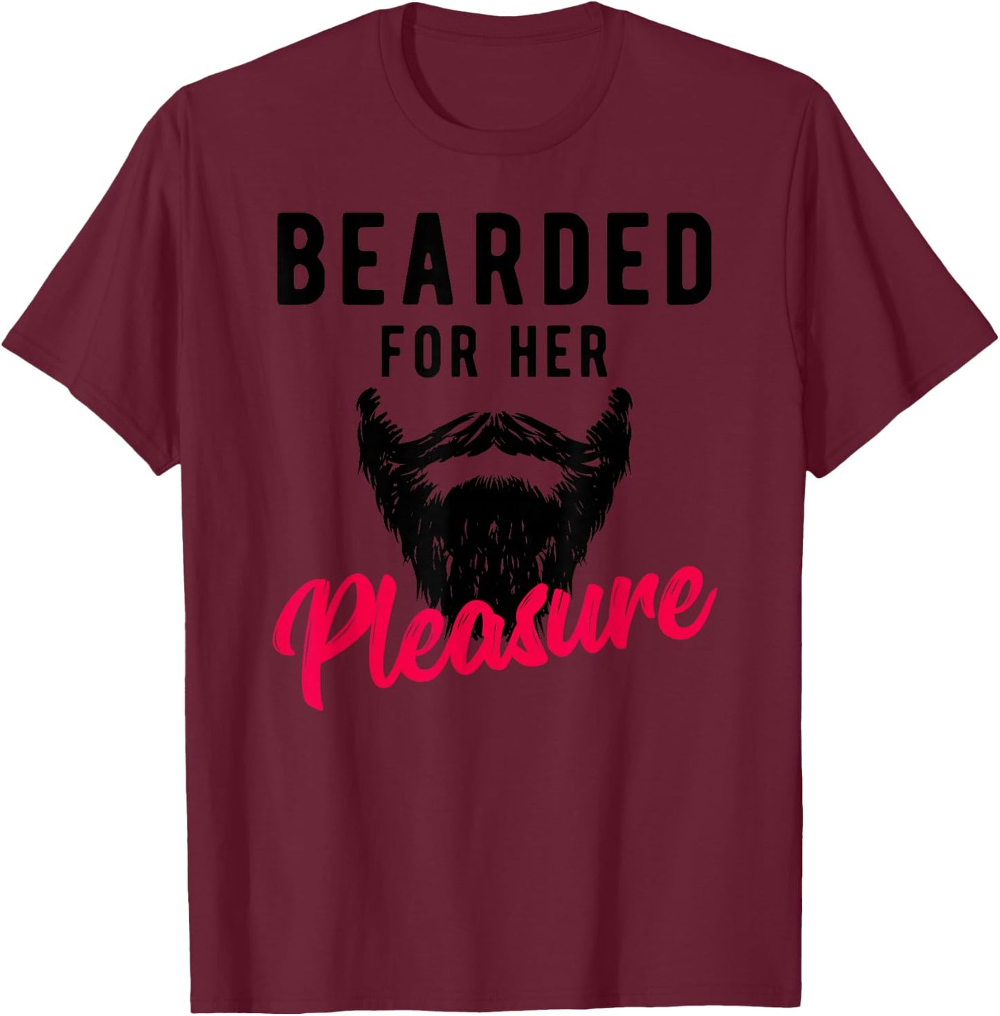 Bearded Pleasure - Funny Humor Joke T-Shirt - T-Shirt | Maroon