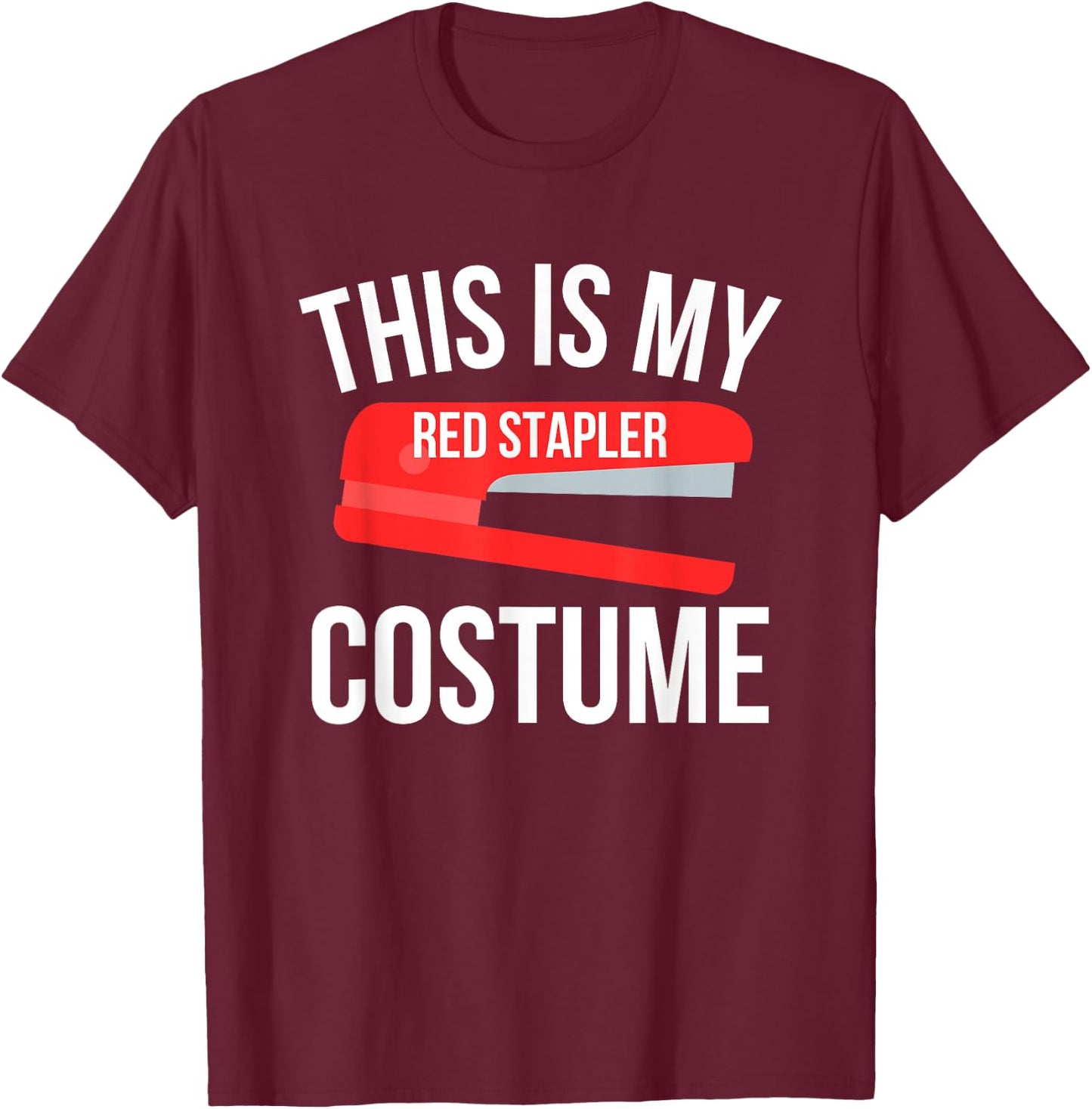This Is My Red Stapler Costume Funny Easy Halloween T-Shirt - T-Shirt | Maroon