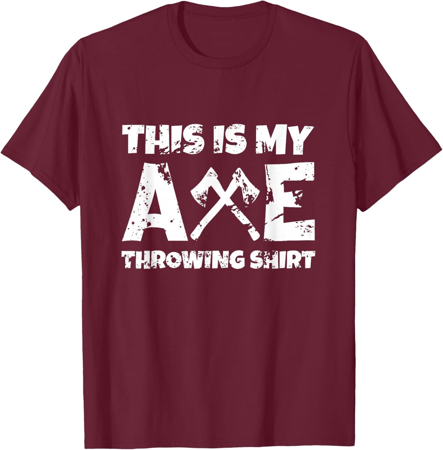 This Is My Axe Throwing Shirt Target Hatchet Gift T-Shirt - T-Shirt | Maroon