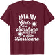 Miami Girls Are Sunshine and a Hurricane Dark T-Shirt - T-Shirt | Maroon