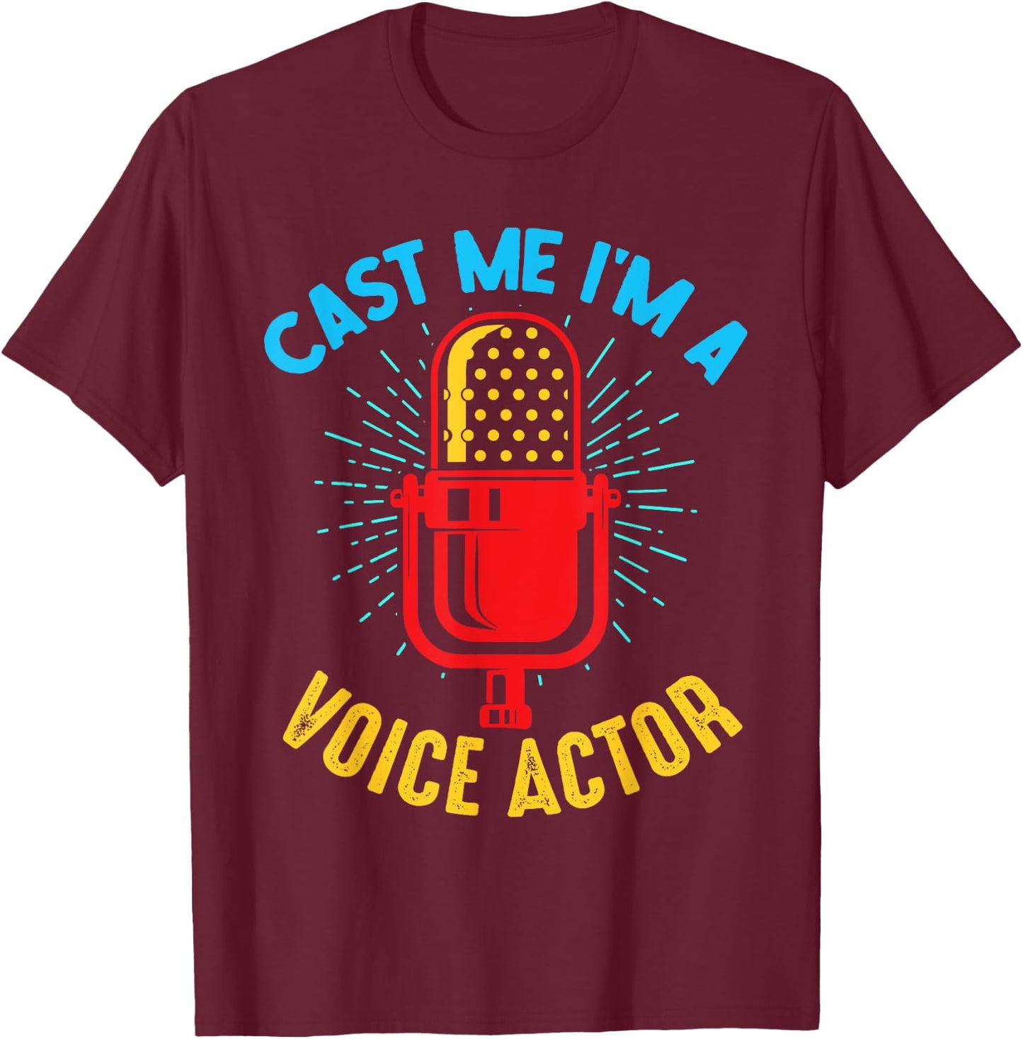 Cast Me I'm A Voice Actor Voice Over Artist T-Shirt - T-Shirt | Maroon
