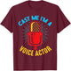 Cast Me I'm A Voice Actor Voice Over Artist T-Shirt - T-Shirt | Maroon