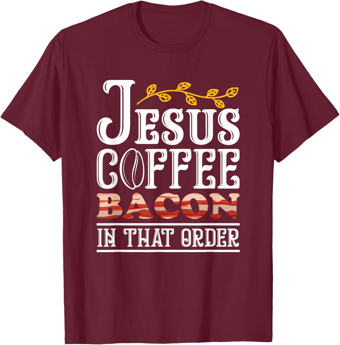 Jesus Coffee Bacon Breakfast Bacon Lover Meat Bacon & Egg T-Shirt - T-Shirt | Maroon
