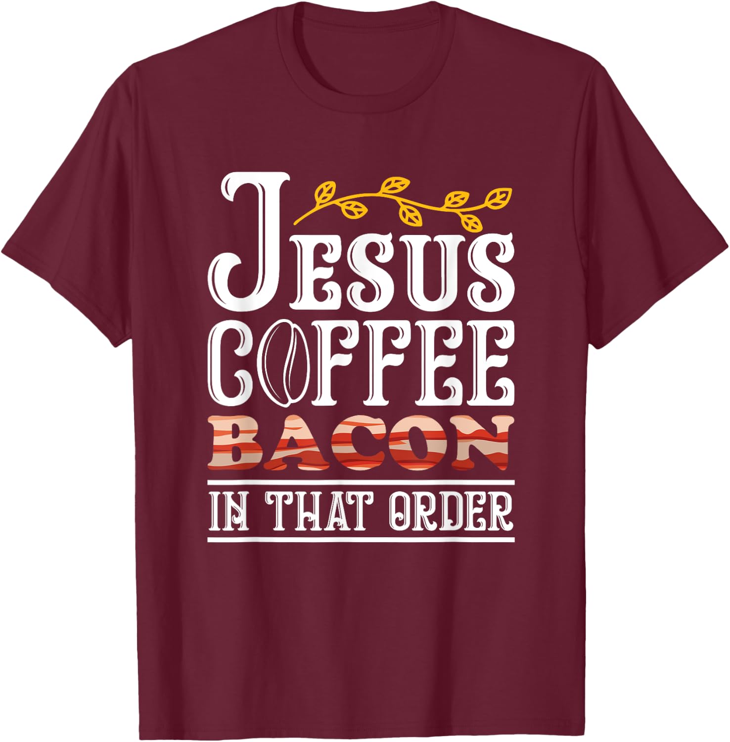 Jesus Coffee Bacon Breakfast Bacon Lover Meat Bacon & Egg T-Shirt - T-Shirt | Maroon