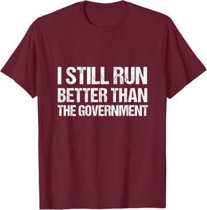 I Still Run Better Than the Government T-Shirt - T-Shirt | Maroon