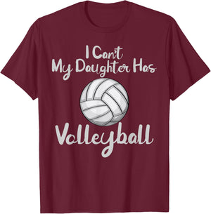 Dad Volleyball Shirt I Cant My Daughter Has Volleyball T-Shirt - T-Shirt | Maroon