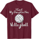 Dad Volleyball Shirt I Cant My Daughter Has Volleyball T-Shirt - T-Shirt | Maroon