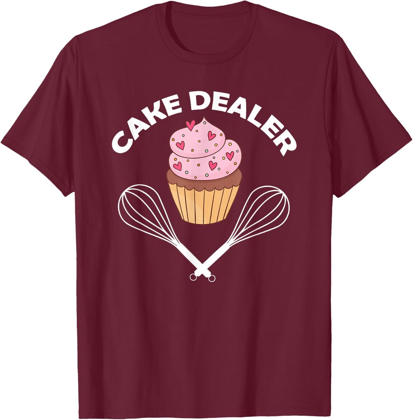 Cake Dealer Funny Cake Dealer Baking Lover Cake Dealer T-Shirt - T-Shirt | Maroon