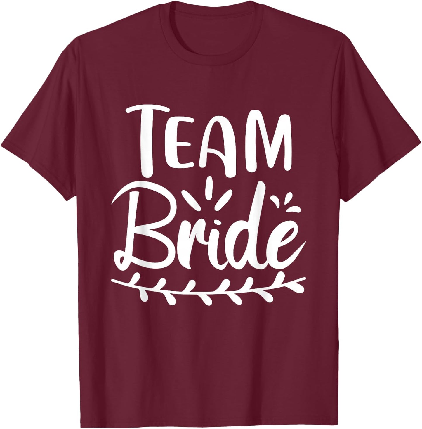 Team Bride Wedding Bachelorette Bridal Party T-Shirt - T-Shirt | Maroon