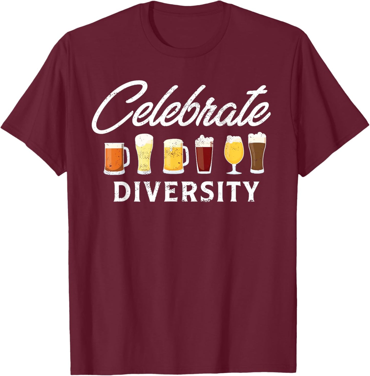 Celebrate Diversity I Craft Beer Drinking I Craft Beer T-Shirt - T-Shirt | Maroon