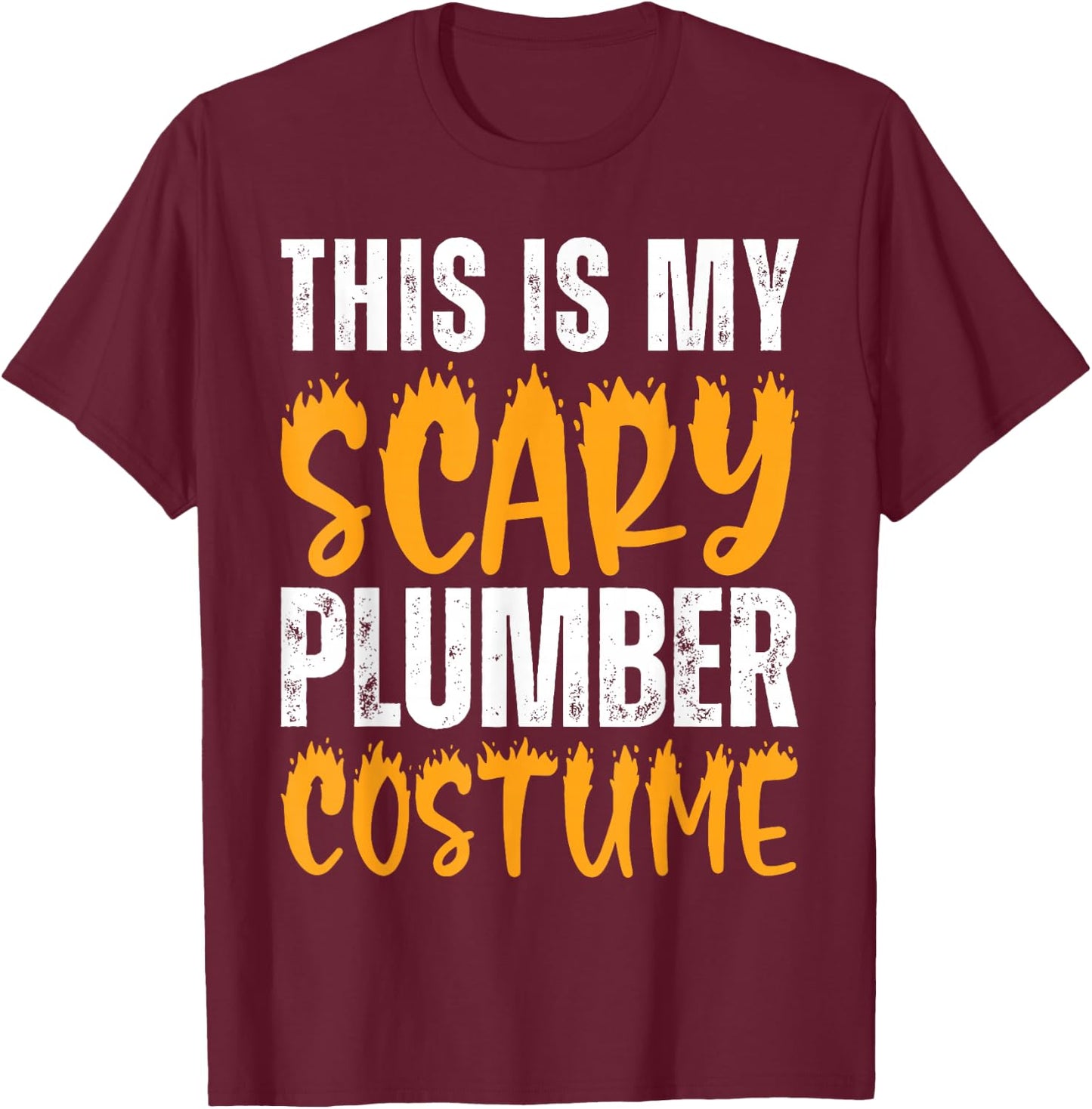 This is My Scary Plumber Costume Funny Halloween Plumbing T-Shirt - T-Shirt | Maroon