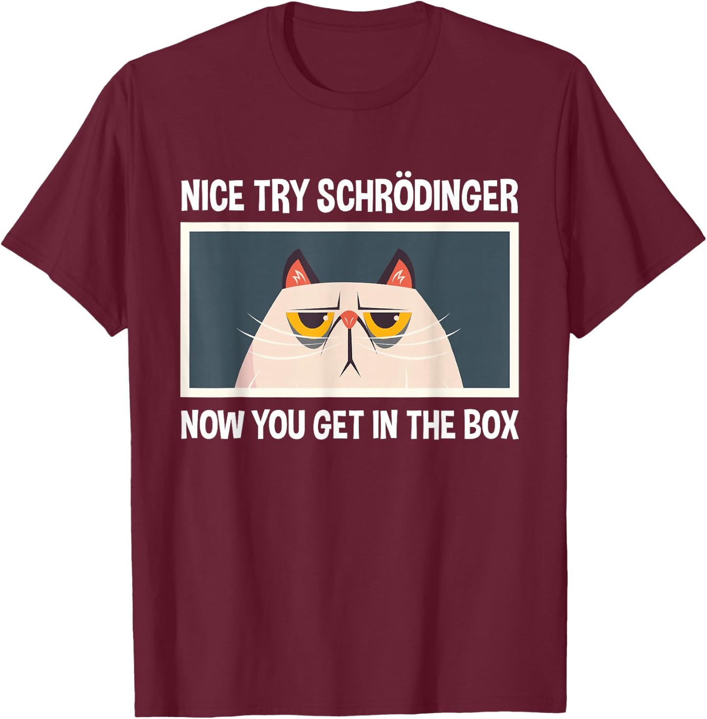 Schrodinger's Cat Funny Quantum Physics Physicists T-Shirt - T-Shirt | Maroon