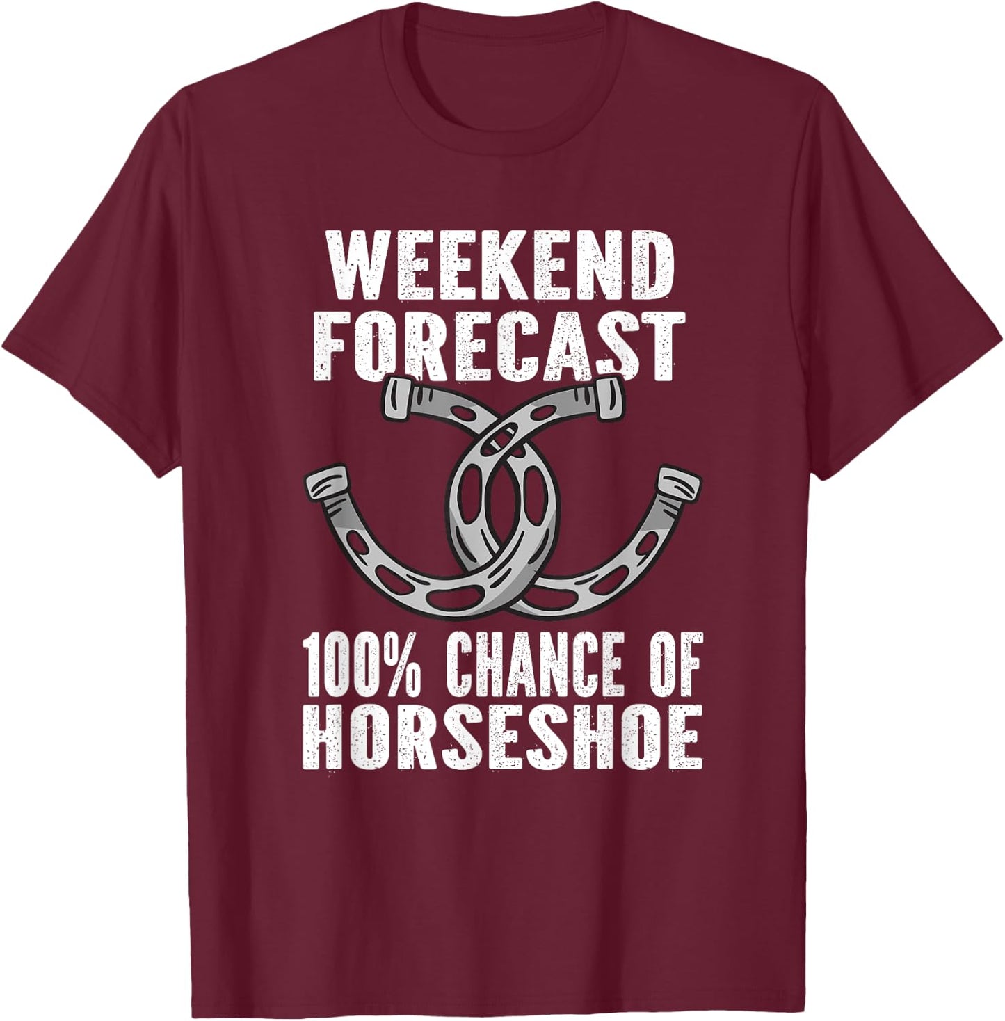 Weekend Forecast. 100% Chance of Horseshoe Throwing T-Shirt - T-Shirt | Maroon
