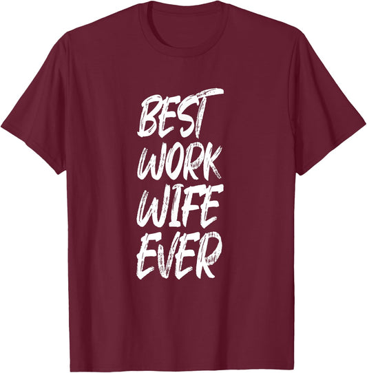 Best Work Wife Ever - Office Humor T-Shirt - T-Shirt | Maroon
