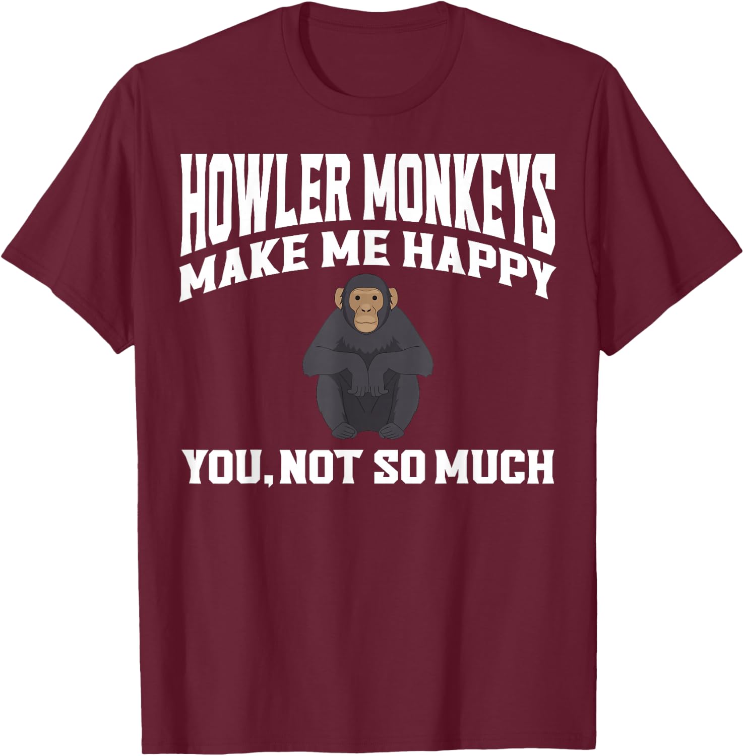 Howler Monkey Apparel - Best Funny Monkeys Lover Design T-Shirt - T-Shirt | Maroon