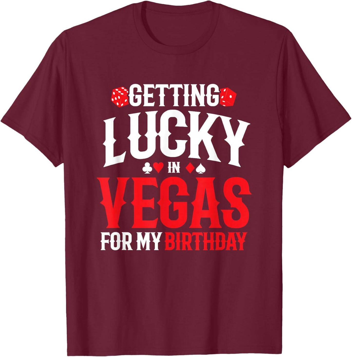 Las Vegas Birthday - Getting Lucky in Vegas - Vegas Birthday T-Shirt - T-Shirt | Maroon