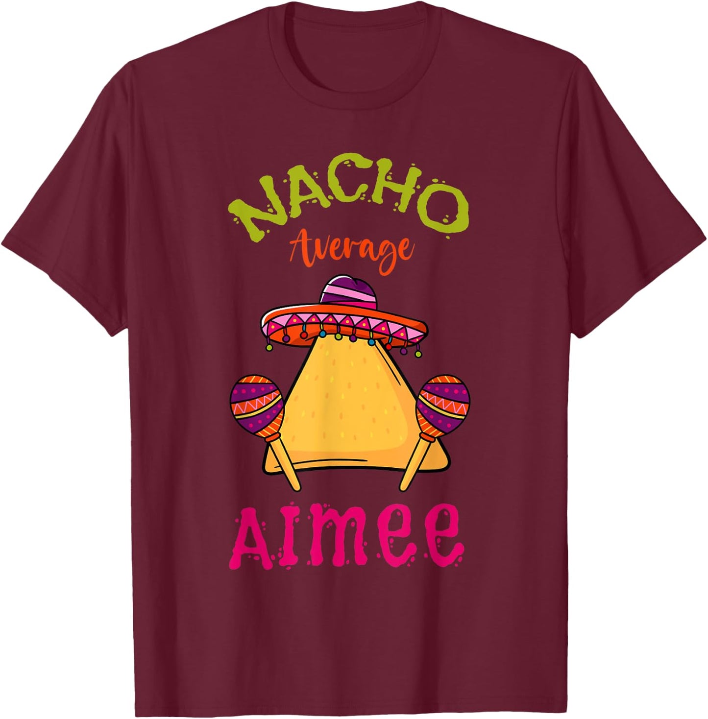 Nacho Average Aimee Personalized Name Funny Taco T-Shirt - T-Shirt | Maroon