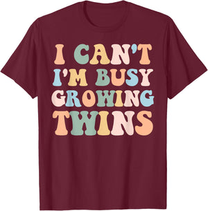 I Can't I'm Busy Growing Twins Pregnancy Reveal Announcement T-Shirt - T-Shirt | Maroon