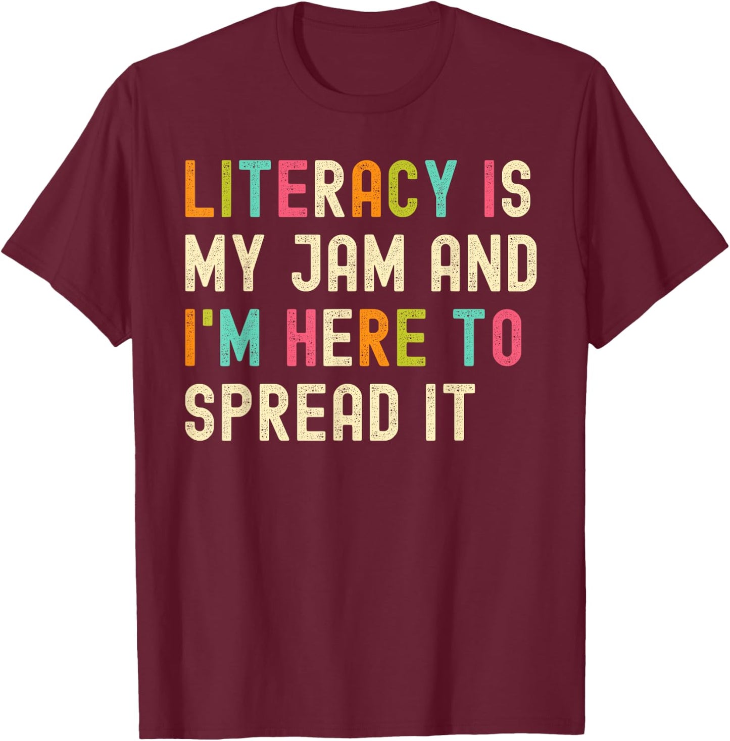 Literacy Is My Jam And I'm Here To Spread It Funny Teacher T-Shirt - T-Shirt | Maroon