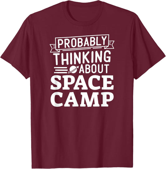 Probably Thinking About Space Camp T-Shirt - T-Shirt | Maroon