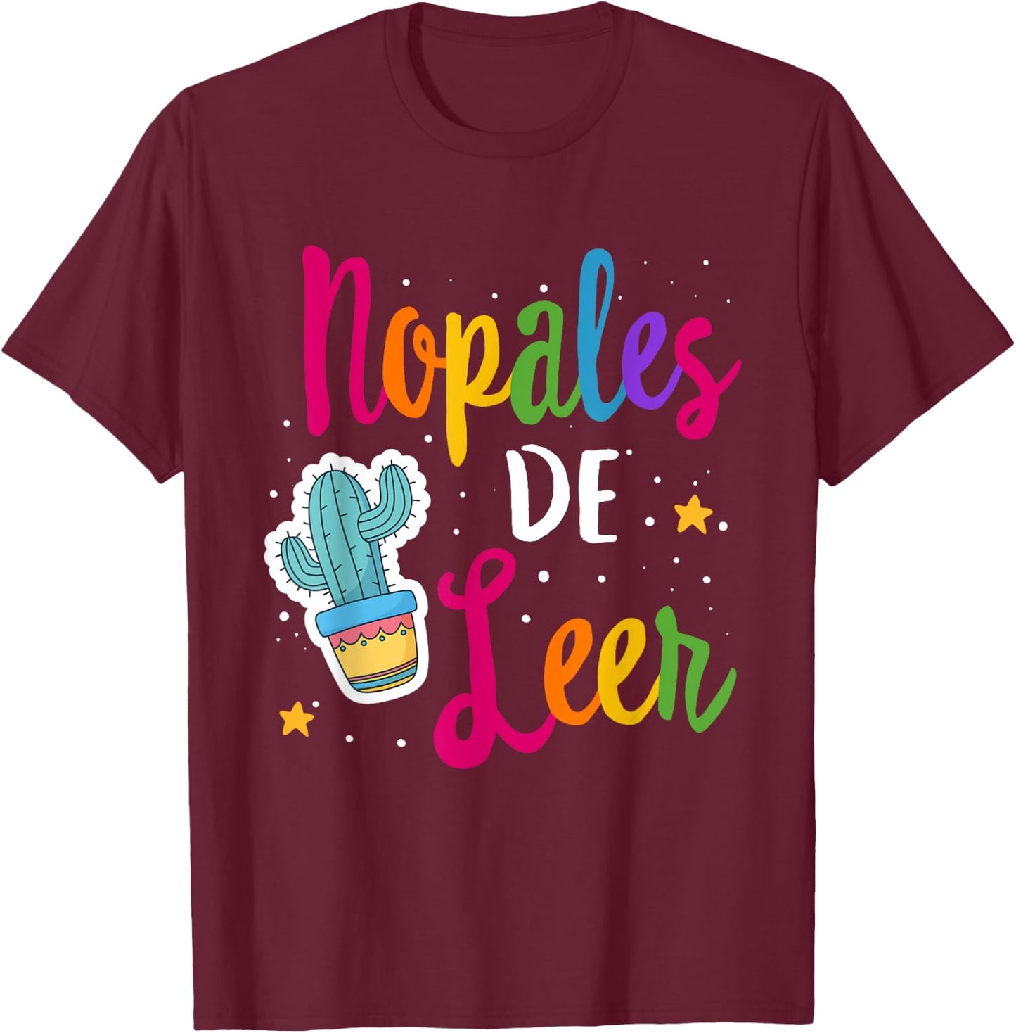 Nopales De Leer Never Stop Reading Spanish Teacher Espanol Women Kids T-Shirt - T-Shirt | Maroon