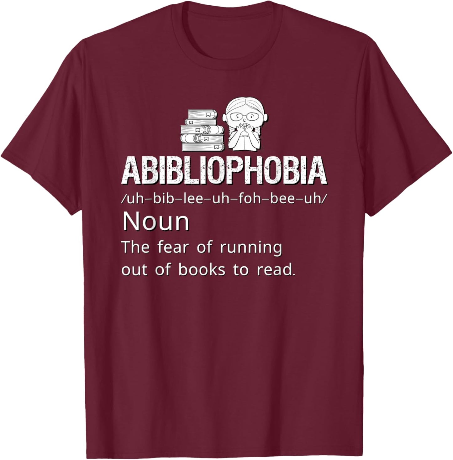 Abibliophobia Definition Reading Bookworm Reader Book Lover T-Shirt - T-Shirt | Maroon