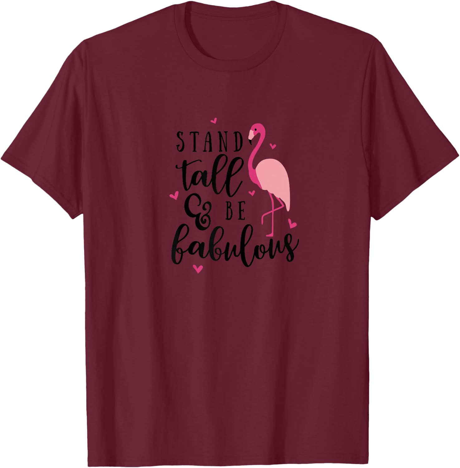 Funny Quote Pink Flamingo T-Shirt - T-Shirt | Maroon