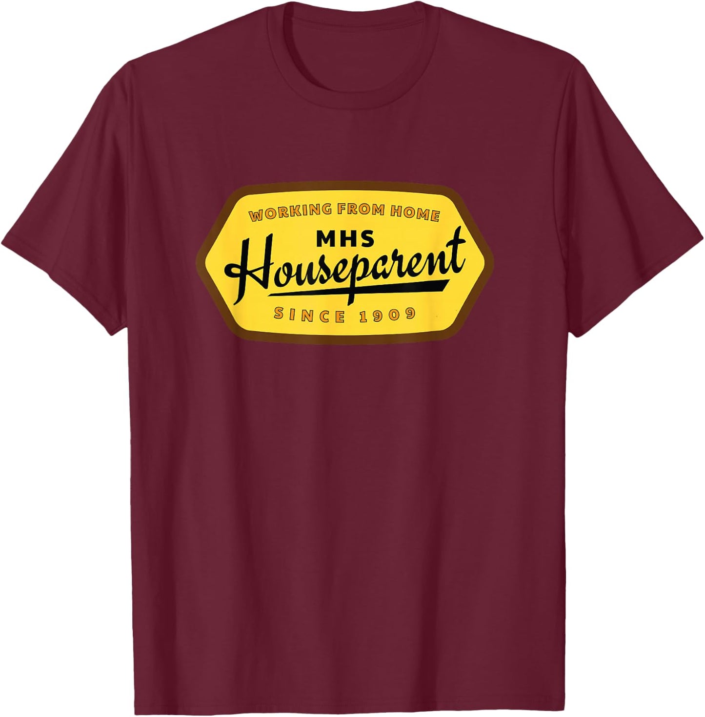 Houseparent Working From Home Housefather Housemother MHS T-Shirt - T-Shirt | Maroon