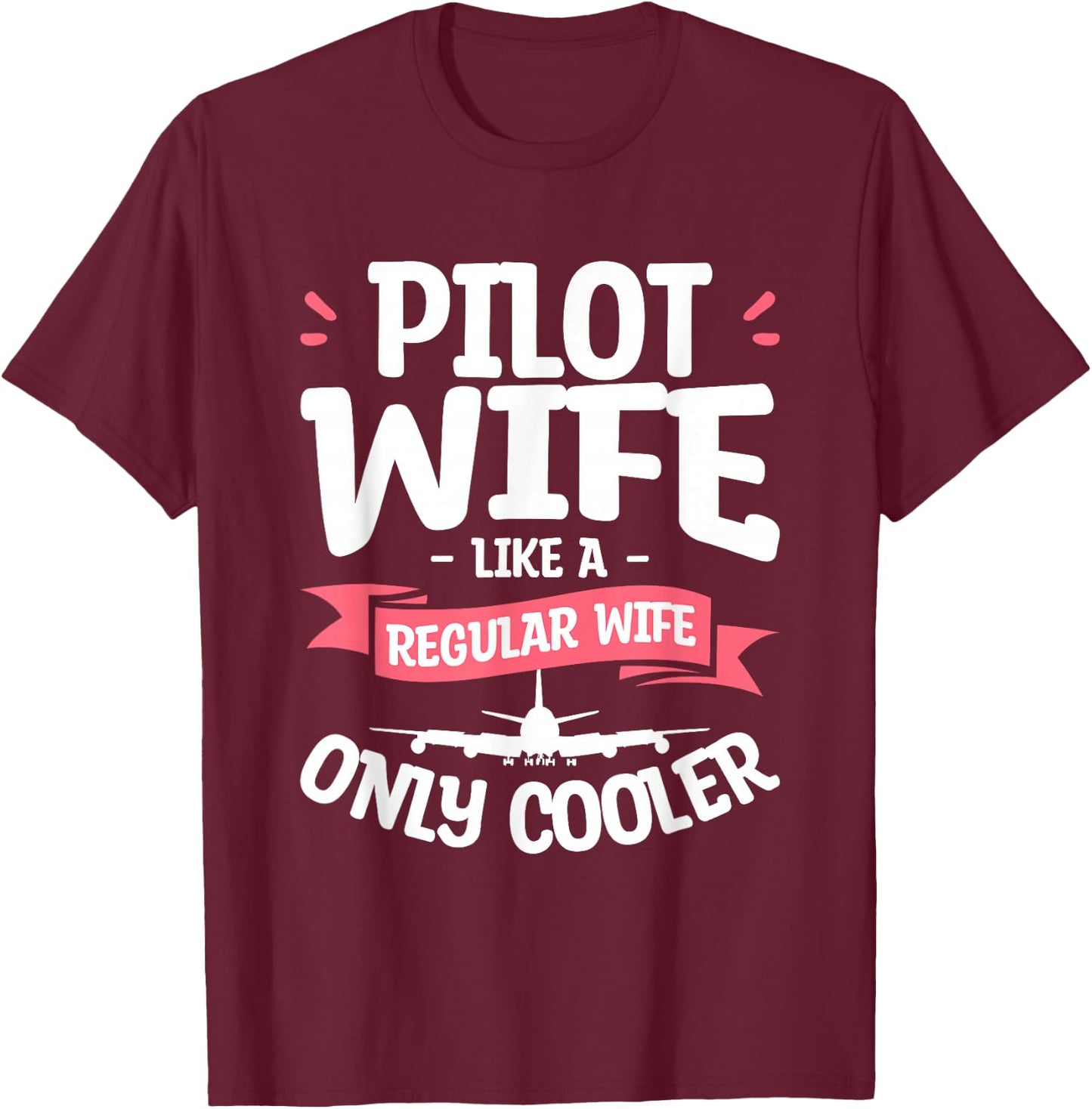 Pilot Wife Like A Regular Wife Only Cooler Aviator T-Shirt - T-Shirt | Maroon