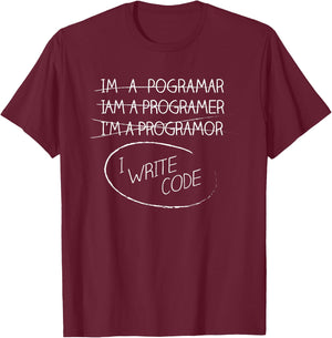 Im A Pogramar Iam A Programer Im A Programor I Write Codes T-Shirt - T-Shirt | Maroon