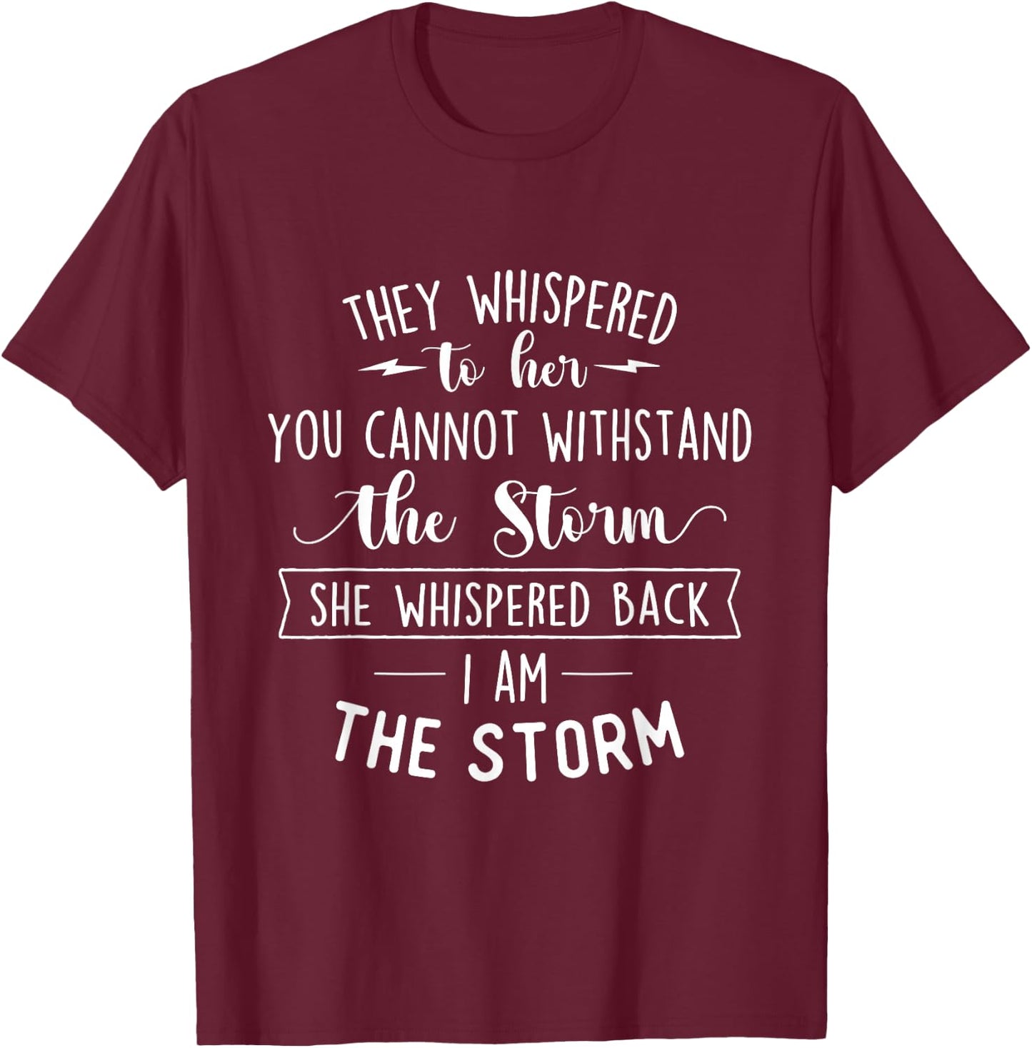 She Whispered I Am The Storm Motivational Quote Inspiration T-Shirt - T-Shirt | Maroon