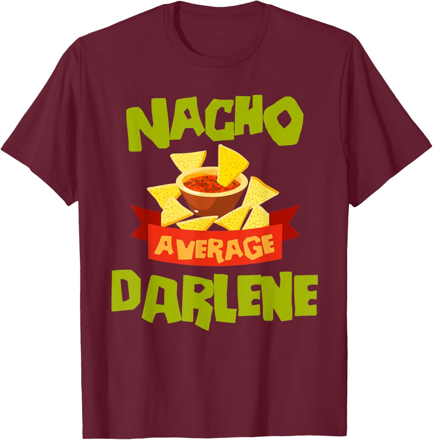 NACHO AVERAGE DARLENE Funny Birthday Personalized Name Gift T-Shirt - T-Shirt | Maroon