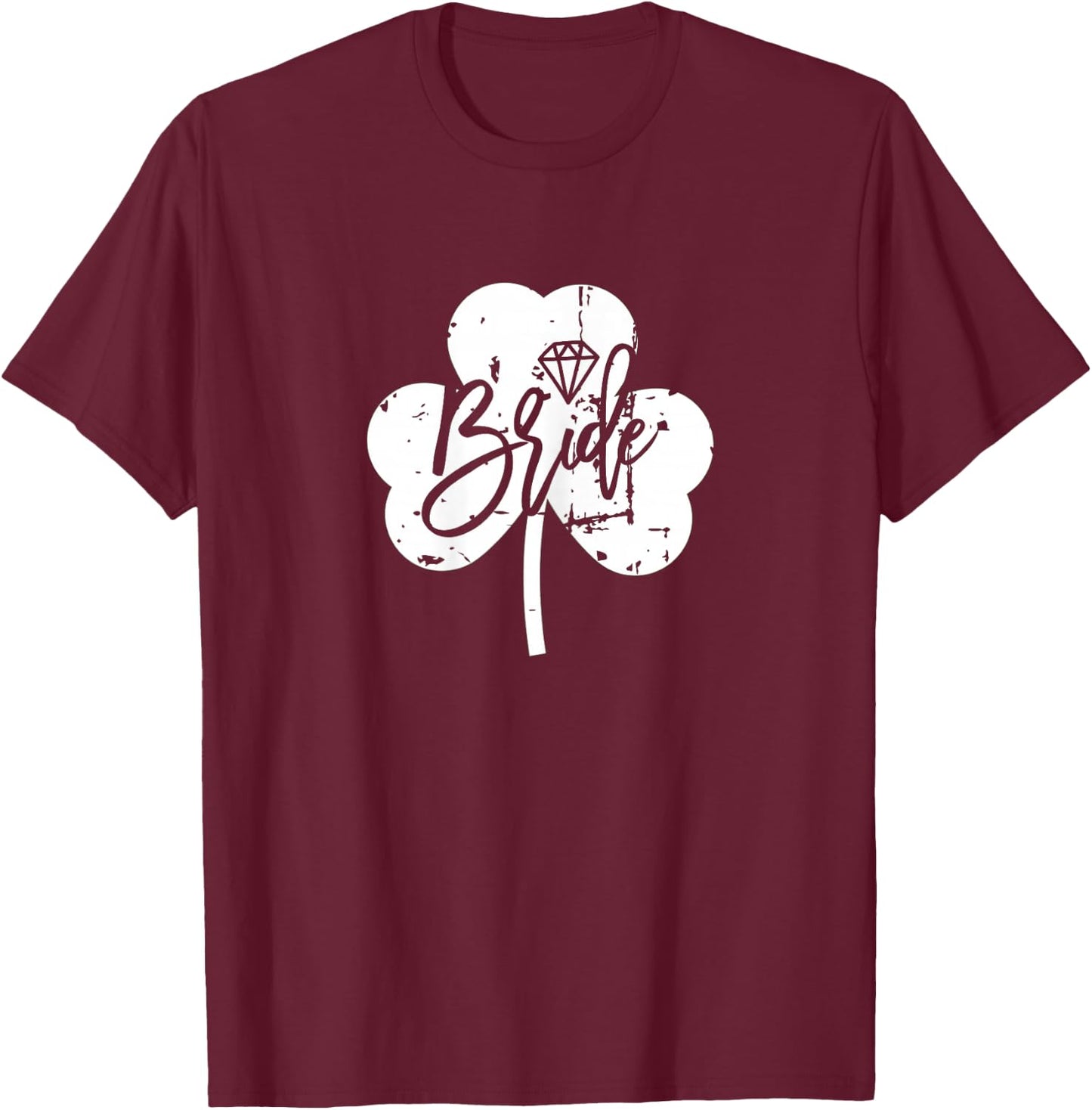 Bride to be Shamrock St Patricks Day Themed Bridal Shower T-Shirt - T-Shirt | Maroon