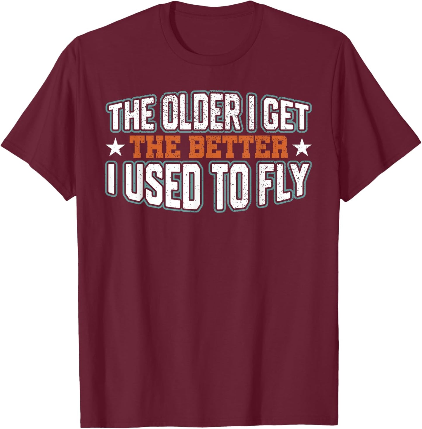 The older I get, the better I used to T-Shirt - T-Shirt | Maroon