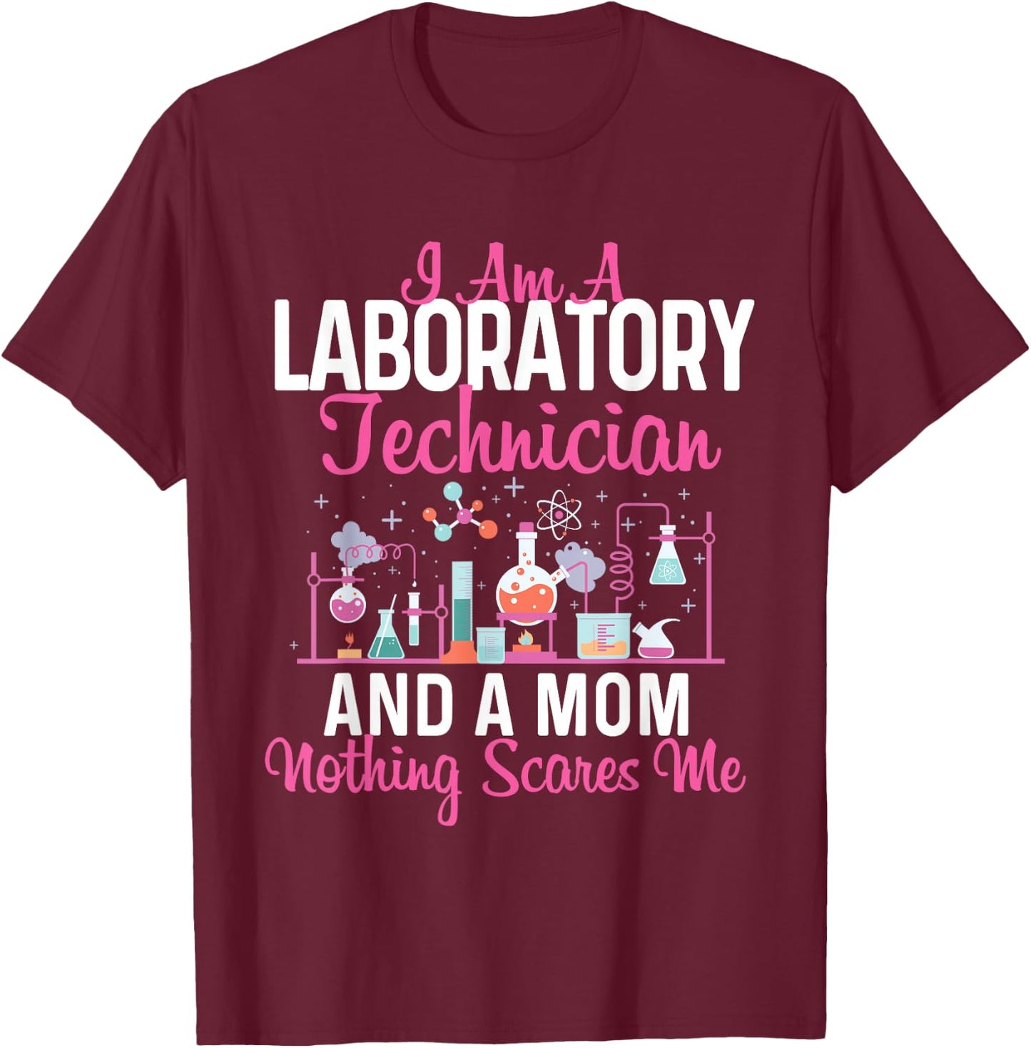 I Am A Laboratory Technician And A Mom - Lab Technologist T-Shirt - T-Shirt | Maroon