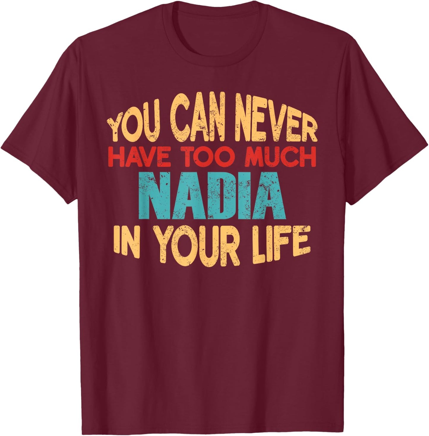 Funny Nadia Personalized First Name Joke Item T-Shirt - T-Shirt | Maroon