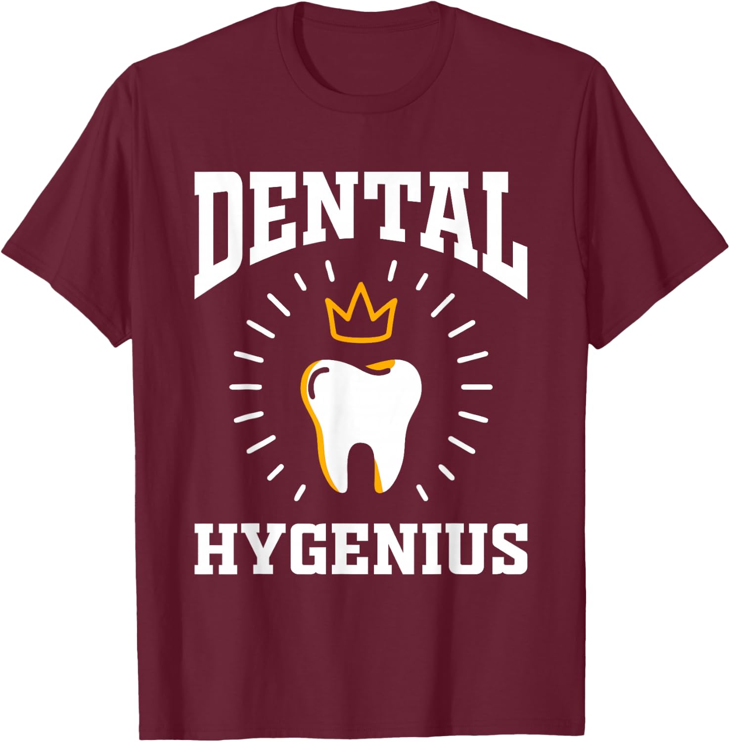 Dental Hygenius Hygiene Gift Dentist Dental Hygienist T-Shirt - T-Shirt | Maroon