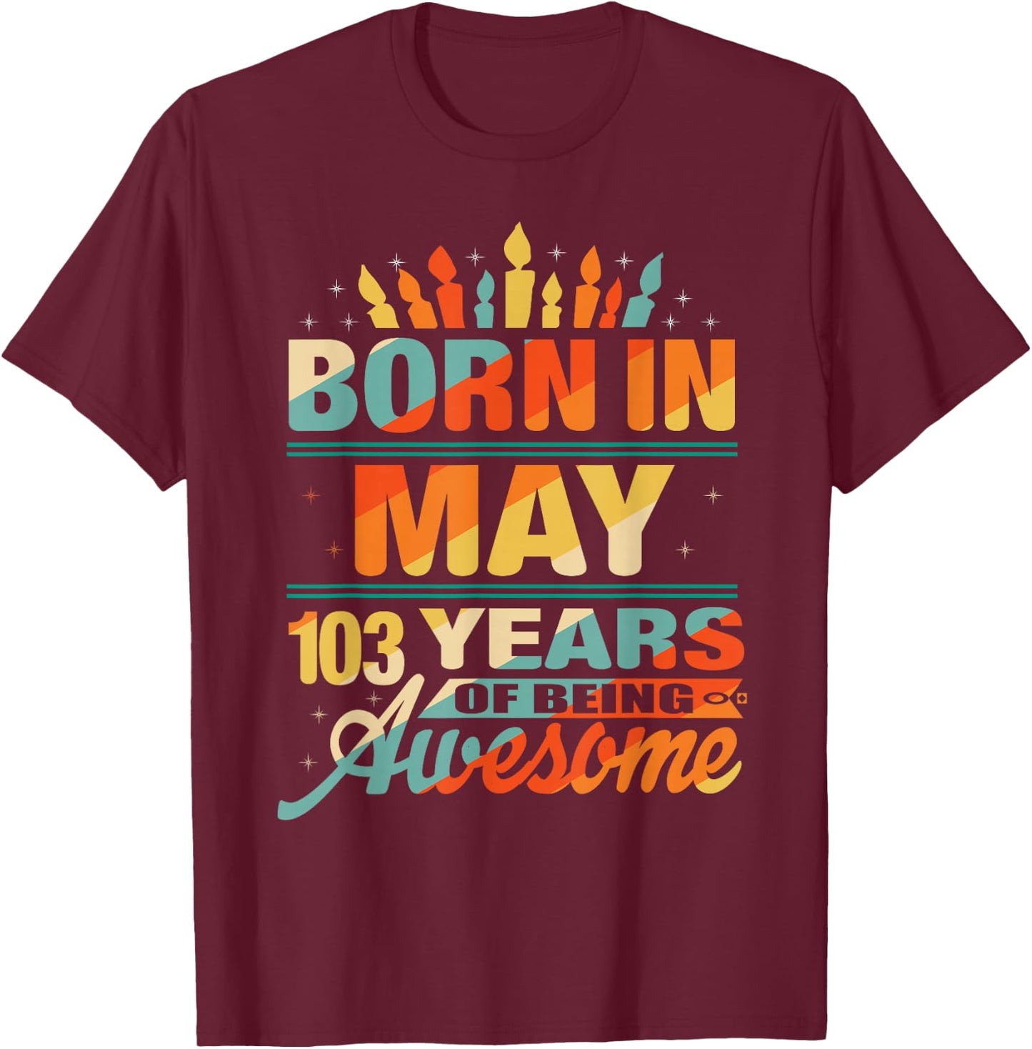 May 1919 103 Year Old 103rd Birthday Gifts Candle Graphic T-Shirt - T-Shirt | Maroon