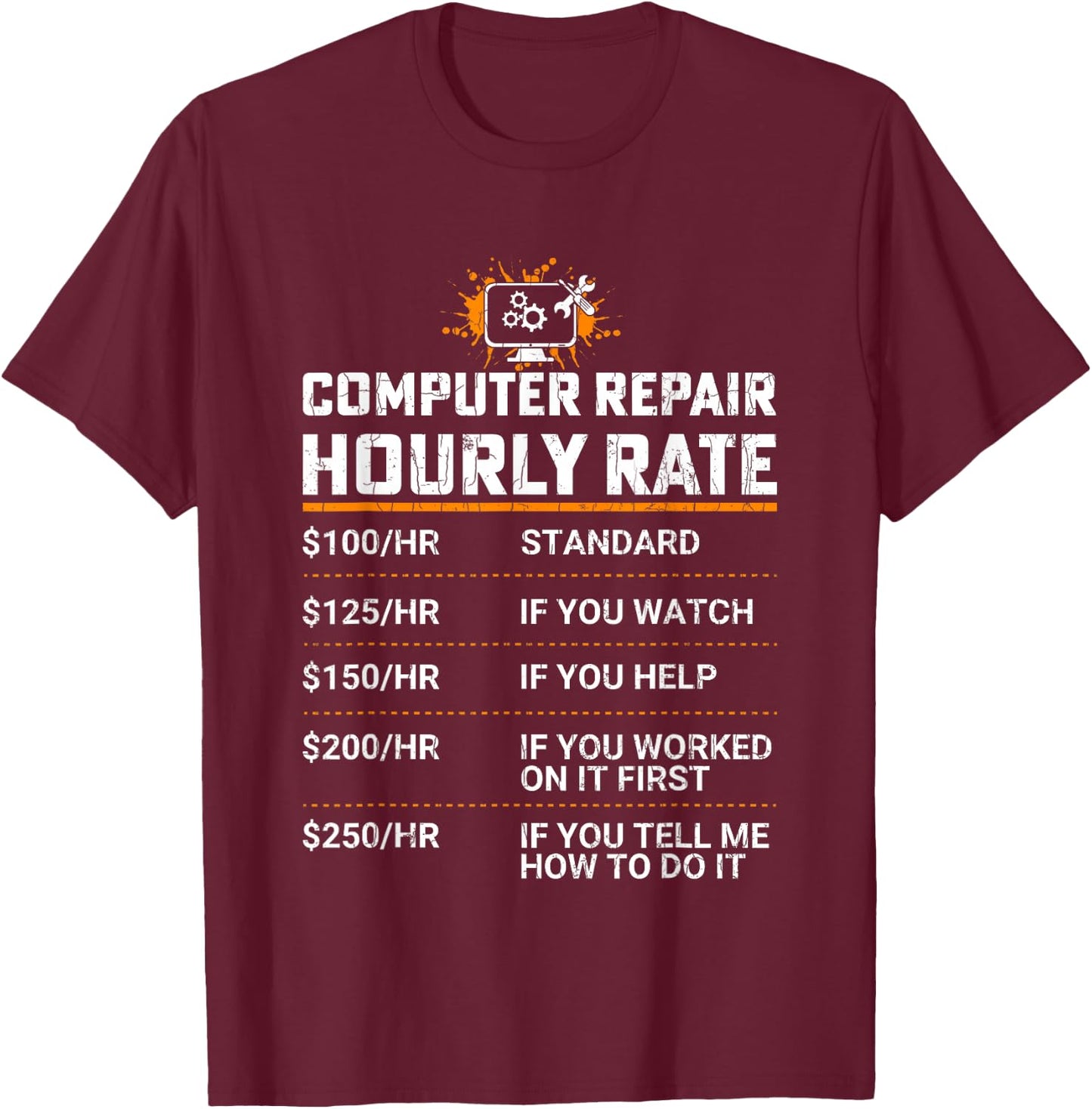 Computer Repair Hourly Rate Funny IT Technician Graphic T-Shirt - T-Shirt | Maroon