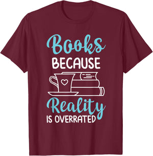 Funny Book Lover Reality Is Overrated Reading T-Shirt - T-Shirt | Maroon