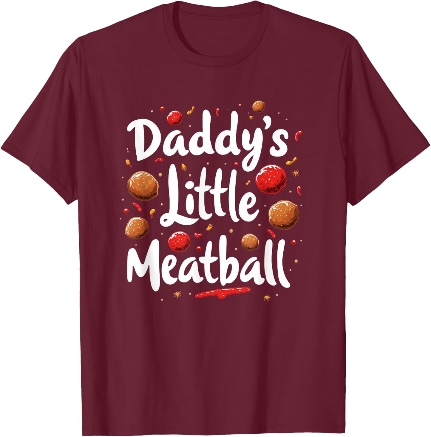 Daddy`s Little Meatball T-Shirt - T-Shirt | Maroon
