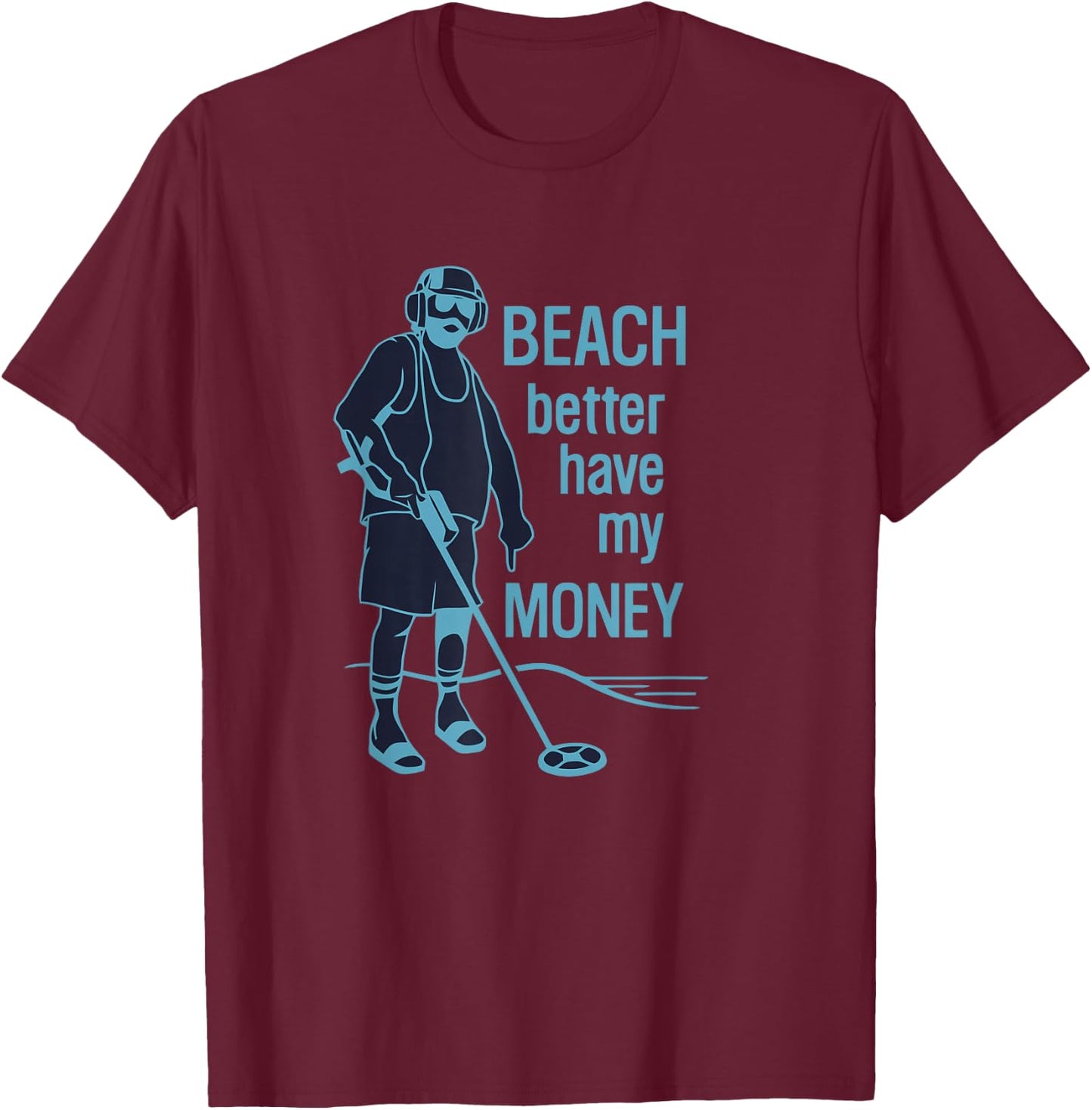 Beach Better Have My Money T-Shirt - T-Shirt | Maroon