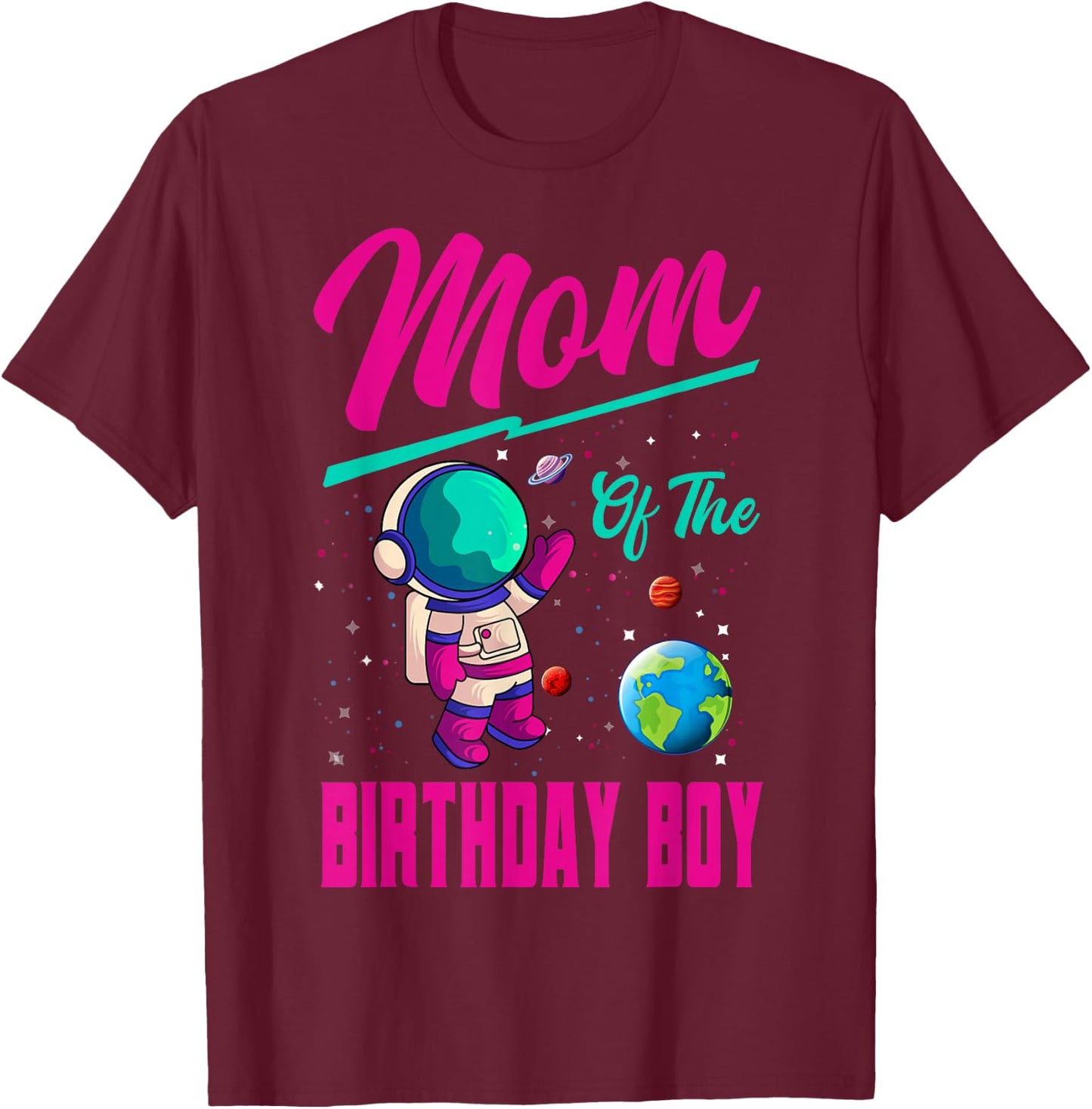 Mom Of The Birthday Boy Space Party Planet Astronaut Bday T-Shirt - T-Shirt | Maroon
