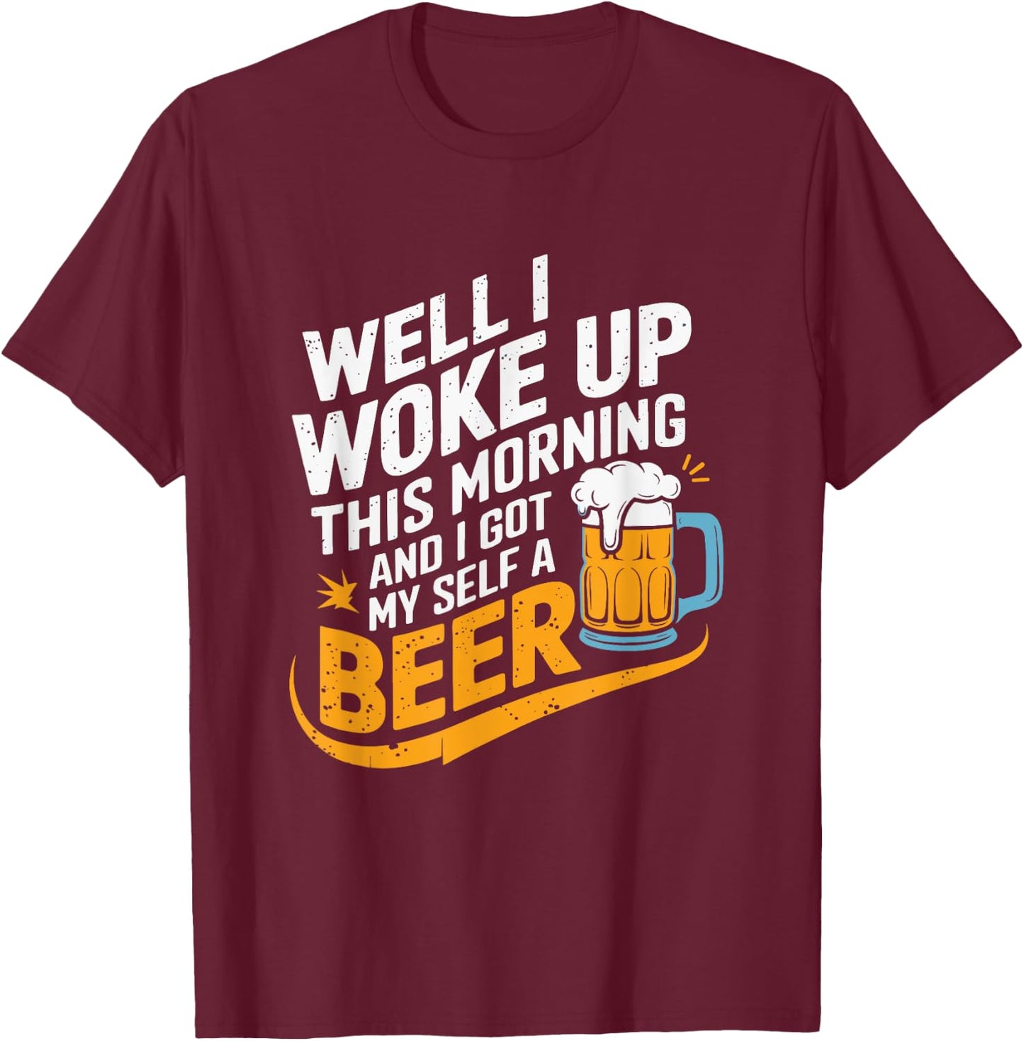 Woke Up Beer Drinking Humor Music Lyrics Gift T-Shirt - T-Shirt | Maroon