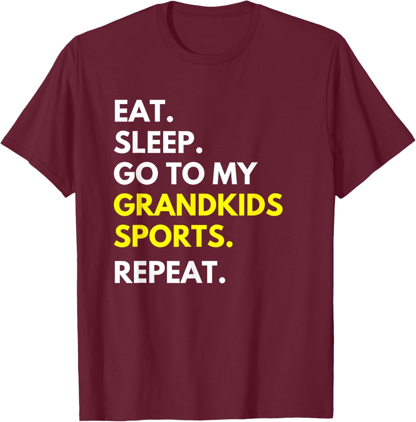 Eat Sleep Go To My Grandkids Sports Repeat Funny Grandparent T-Shirt - T-Shirt | Maroon