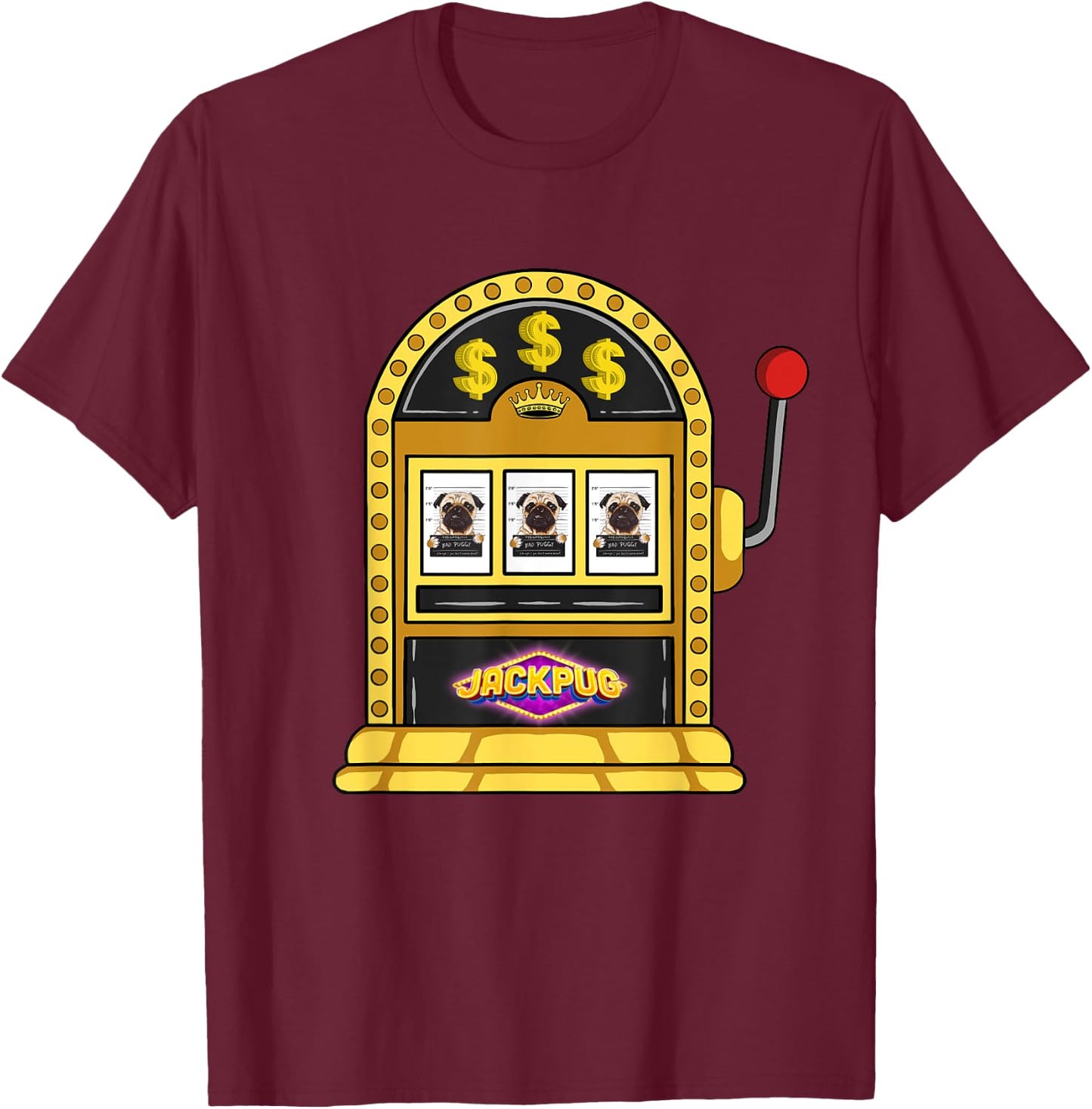 Las Vegas Slot Machine Casino Design Pug Lover Jackpot T-Shirt - T-Shirt | Maroon