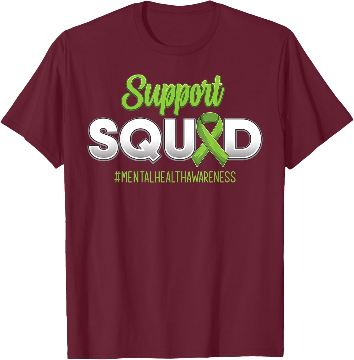 Support Squad Mental Health Awareness Strong Hope Men Women T-Shirt - T-Shirt | Maroon