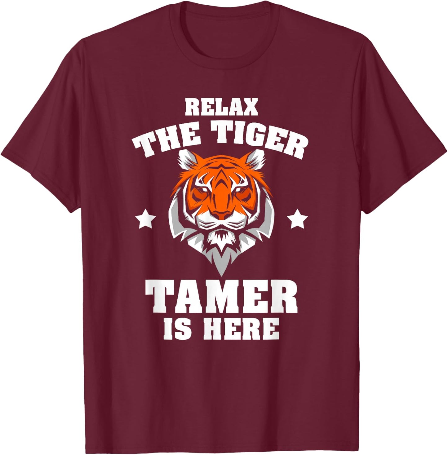 Carnival Wild Cat Trainer Merch Tiger Tamer Is Here Funny Animal Circus Ringmaster Act T-Shirt - T-Shirt | Maroon