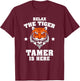 Carnival Wild Cat Trainer Merch Tiger Tamer Is Here Funny Animal Circus Ringmaster Act T-Shirt - T-Shirt | Maroon